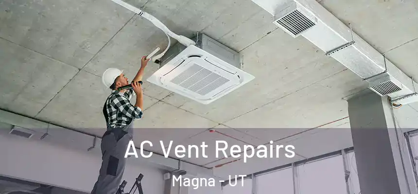  AC Vent Repairs Magna - UT