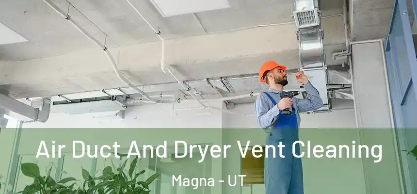  Air Duct And Dryer Vent Cleaning Magna - UT