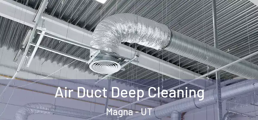 Air Duct Deep Cleaning Magna - UT