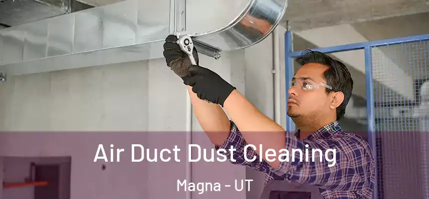  Air Duct Dust Cleaning Magna - UT