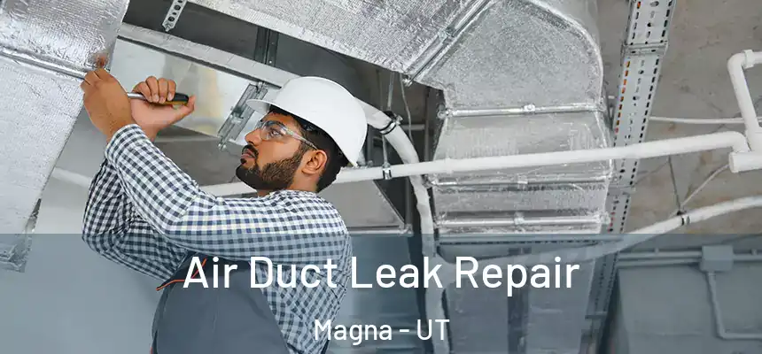  Air Duct Leak Repair Magna - UT