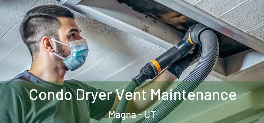 Condo Dryer Vent Maintenance Magna - UT