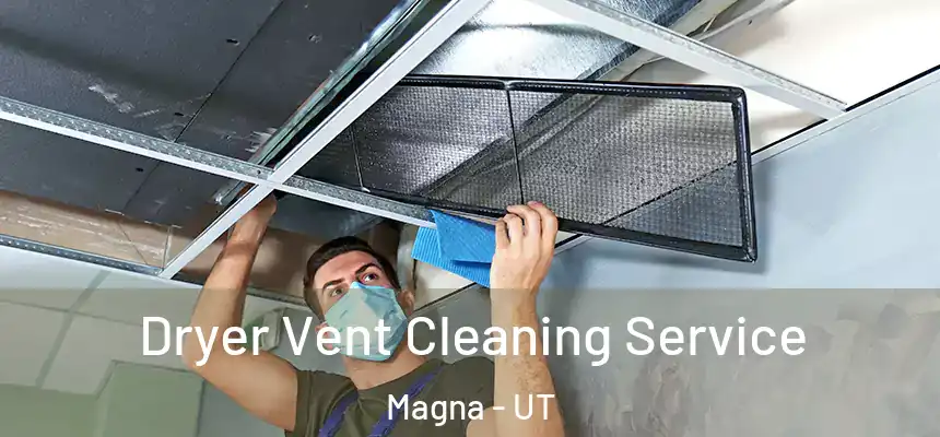  Dryer Vent Cleaning Service Magna - UT