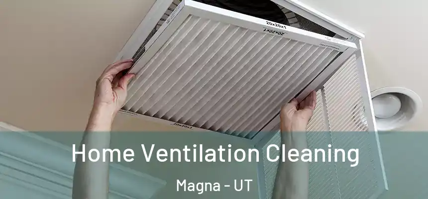  Home Ventilation Cleaning Magna - UT