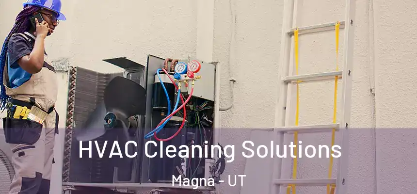  HVAC Cleaning Solutions Magna - UT