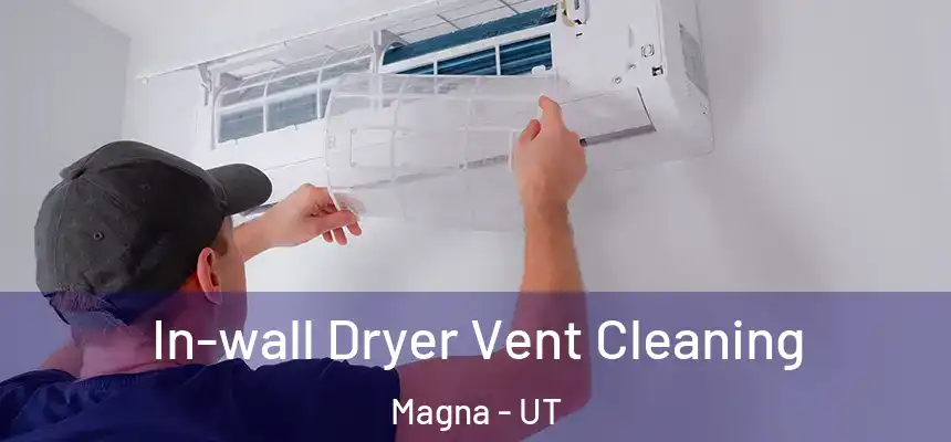 In-wall Dryer Vent Cleaning Magna - UT