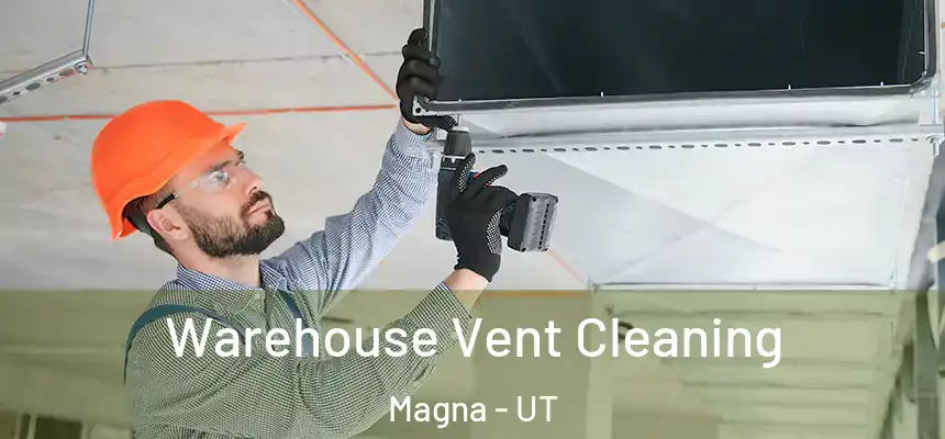 Warehouse Vent Cleaning Magna - UT